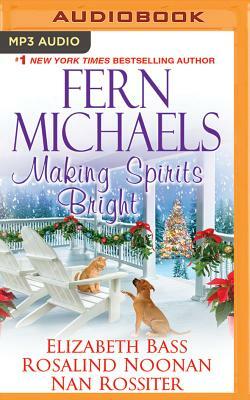 Making Spirits Bright by Rosalind Noonan, Elizabeth Bass, Fern Michaels