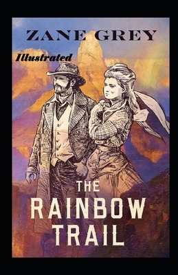 The Rainbow Trail Annotated by Zane Grey