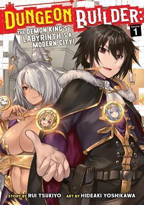 Dungeon Builder: The Demon King's Labyrinth is a Modern City!, Vol. 1 by Rui Tsukiyo, Rui Tsukiyo