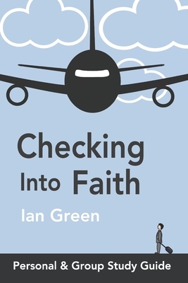 Checking into Faith: Personal & Group Study Guide by Nicki Straza, Ian Green