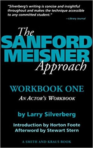 The Sanford Meisner Approach: An Actor's Workbook by Larry Silverberg