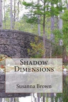 Shadow Dimensions by Susanna Brown