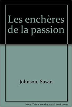 Les Enchères De La Passion by Paul Bénita, Susan Johnson