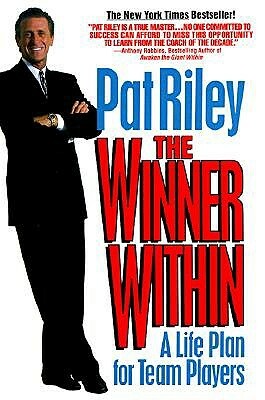 The Winner Within: A Life Plan for Team Players by Pat Riley