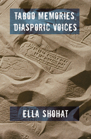 Taboo Memories, Diasporic Voices by Ella Shohat