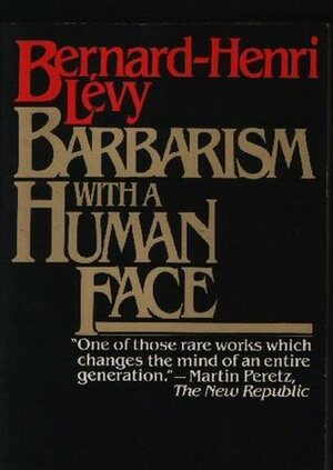 Barbarism with a Human Face by George Holoch, Bernard-Henri Lévy