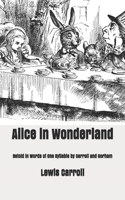 Alice in Wonderland, Retold in Words of One Syllable by Lewis Carroll