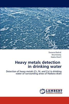 Heavy Metals Detection in Drinking Water by Farzana Rashid, Nadia Sharif, Hira Fatima