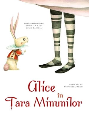 Alice în Țara Minunilor by Lewis Carroll, Giada Francia, Francesca Rossi