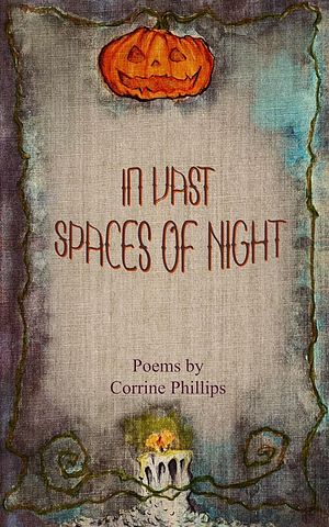 In Vast Spaces Of Night by Corrine Phillips