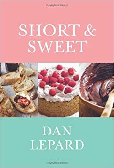 Short & Sweet: The Best of Home Baking by Dan Lepard