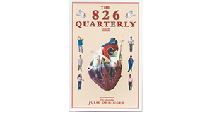 The 826 Quarterly, Volume 3 by 826 Valencia, Julie Orringer