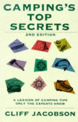 Camping's Top Secrets: A Lexicon of Camping Tips Only the Experts Know by Cliff Jacobson