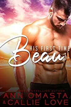 His First Time: Beau by Ann Omasta, Callie Love