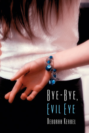 Bye-Bye, Evil Eye by Deborah Kerbel