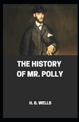 The History of Mr Polly Illustrated by H.G. Wells