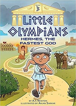 Little Olympians 3: Hermes, the Fastest God by Anjan Sarkar, A.I. Newton