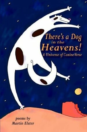 There's a Dog in the Heavens! by Martin Elster