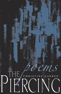 The Piercing: Poems by Christine Garren