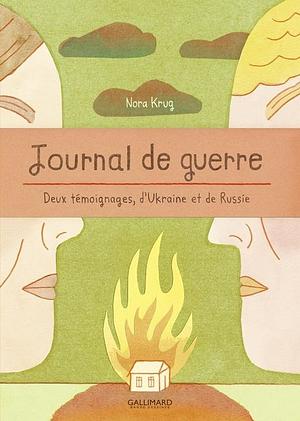 Journal de guerre: deux témoignages, d'Ukraine et de Russie by Nora Krug