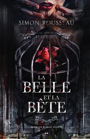 La Belle et la Bête (Les contes interdits) by Simon Rousseau