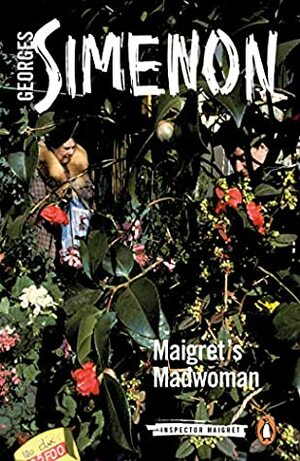 Maigret's Madwoman (Inspector Maigret Book 72) by Georges Simenon