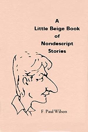 A Little Beige Book of Nondescript Stories by F. Paul Wilson