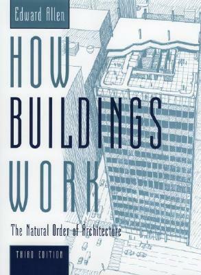 How Buildings Work: The Natural Order of Architecture by Edward Allen