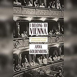 I Belong to Vienna: A Jewish Family's Story of Exile and Return by Alta L. Price, Christa Lewis, Anna Goldenberg