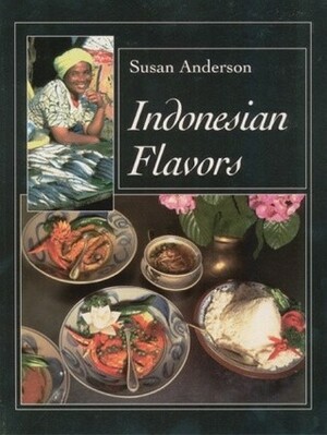 Indonesian Flavors by Susan Anderson