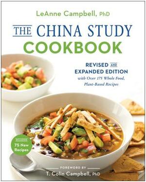 The China Study Cookbook: The Official Companion to the China Study by T. Colin Campbell, LeAnne Campbell, Steven Campbell Disla