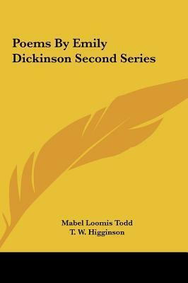 Poems by Emily Dickinson Second Series by T.W. Higginson, Mabel Loomis Todd, Emily Dickinson