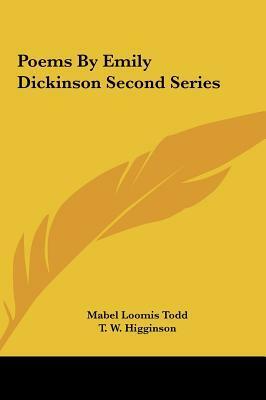 Poems by Emily Dickinson Second Series by T.W. Higginson, Emily Dickinson, Mabel Loomis Todd