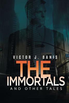 The Immortals and Other Tales by Victor J. Banis