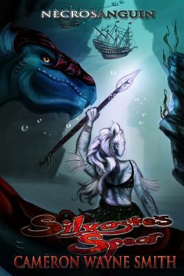 Silvaste's Spear by Cameron Wayne Smith