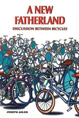 A New Fatherland: Discussion Between Bicycles by Joseph Adler