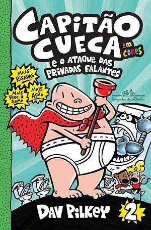 Capitão Cueca e o Ataque das Privadas Falantes by Dav Pilkey