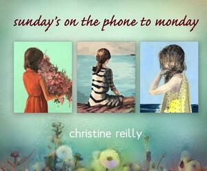 Sunday's on the Phone to Monday by Christine Reilly