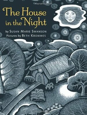 The House in the Night by Susan Marie Swanson, Beth Krommes