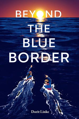 Beyond the Blue Border by Dorit Linke
