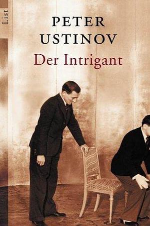 Der Intrigant: Zwei Novellen by Peter Ustinov, Peter Ustinov