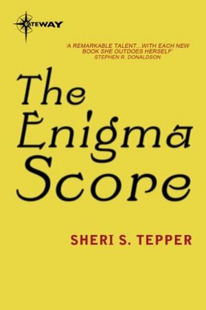 The Enigma Score by Sheri S. Tepper
