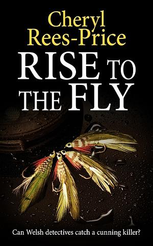 Rise to the Fly by Cheryl Rees-Price