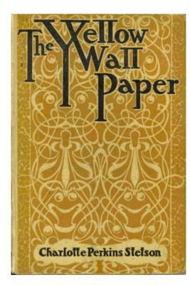 The Yellow Wallpaper by Charlotte Perkins Gilman