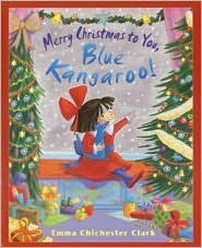 Merry Christmas to You, Blue Kangaroo! by Emma Chichester Clark