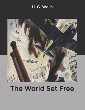 The World Set Free by H.G. Wells