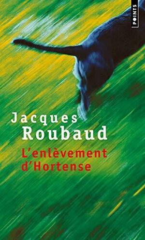 L'enlèvement d'Hortense: roman by Jacques Roubaud