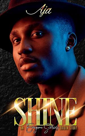 Shine: An Enigma Series Origin Story (The Enigma Series Origin Stories) by Aja
