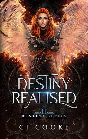 Destiny Realised by C.J. Cooke