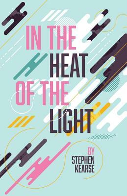 In the Heat of the Light by Stephen Kearse